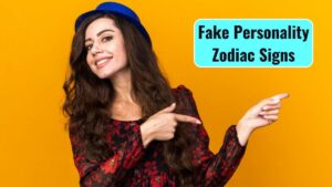 Most 4 Fake Personality Zodiac Signs