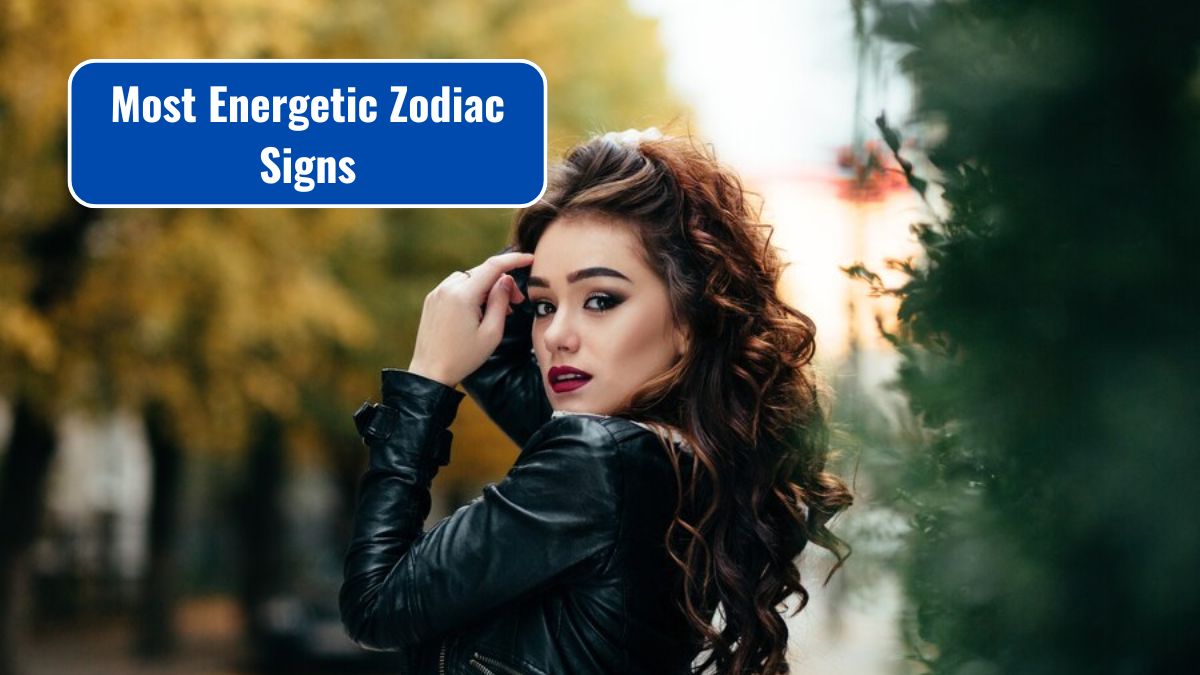 Top 6 Most Energetic Zodiac Signs