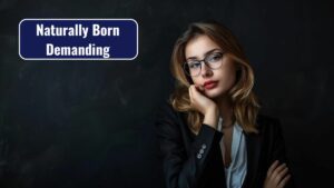 Naturally Born Demanding