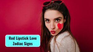 Top 4 Like Red Lipstick Love Zodiac Signs