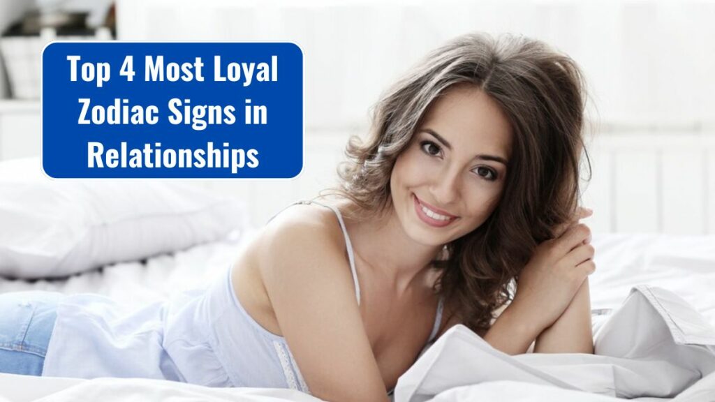 Top 4 Most Loyal Zodiac Signs in Relationships