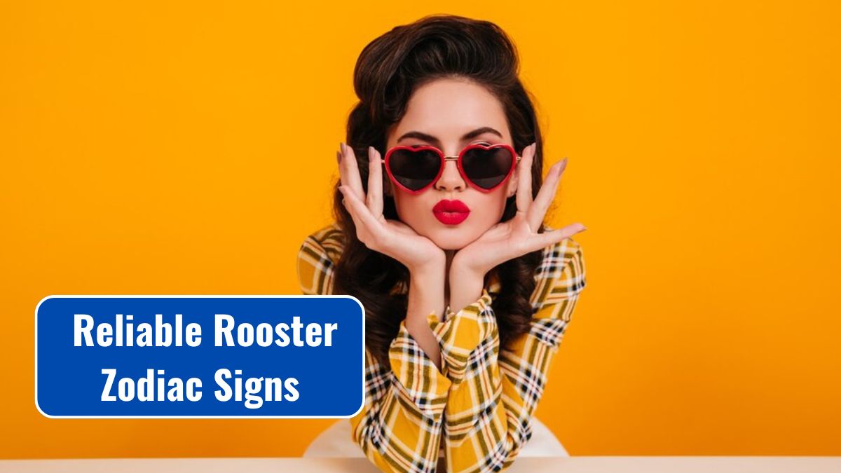 Top 4 Most Reliable Rooster Zodiac Signs