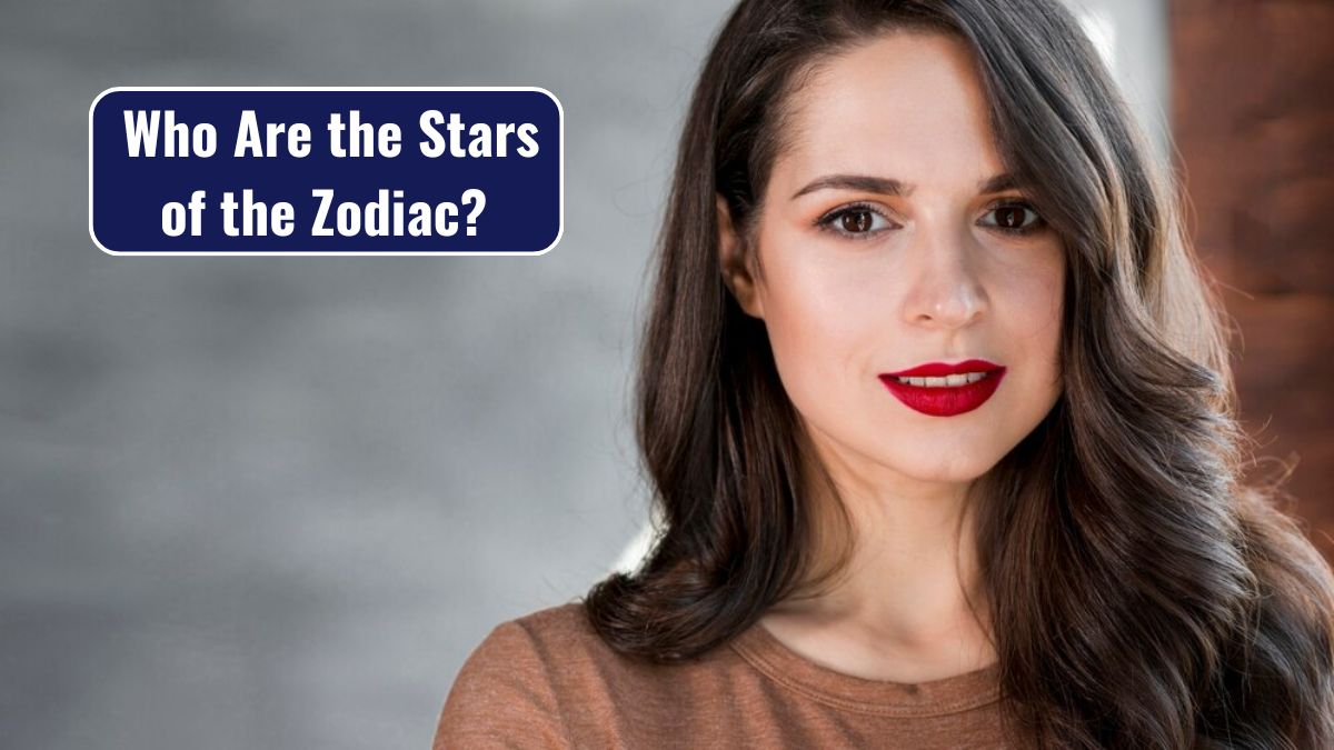 Who Are the Stars of the Zodiac?