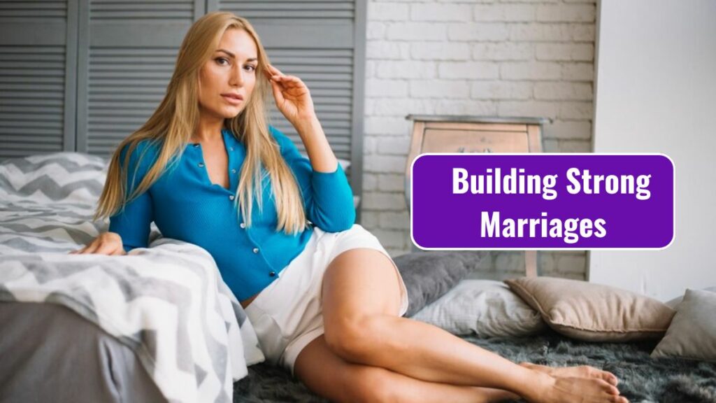 Who Excel in Building Strong Marriages